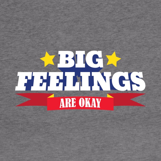 Big Feelings Are Okay by Eat, Geek + Be Merry